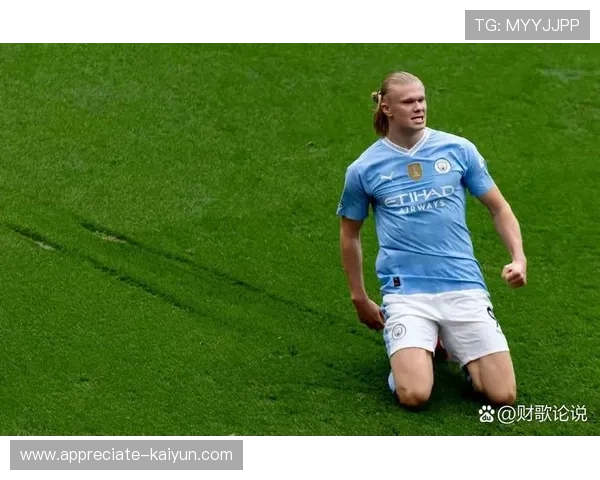 曼城哈兰德引领蓝月王朝新纪元的锋线霸主传奇之路冠军梦想征程